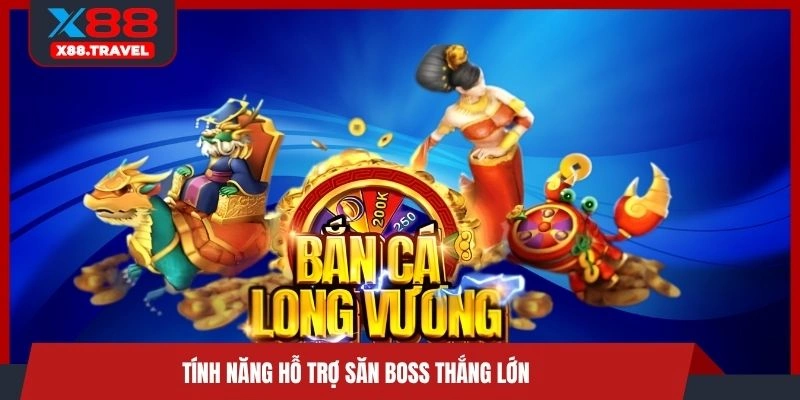 Tính năng hỗ trợ săn Boss thắng lớn