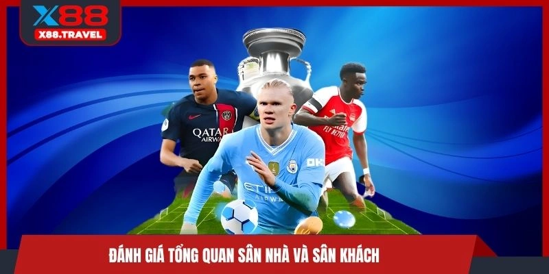 Đánh giá tổng quan sân nhà và sân khách