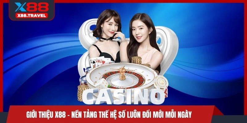 Giới thiệu X88 - Nền tảng thế hệ số luôn đổi mới mỗi ngày