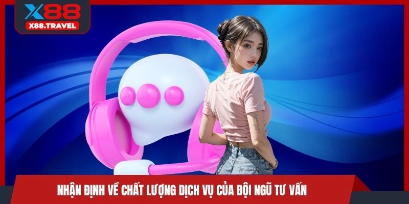 Nhận định về chất lượng dịch vụ của đội ngũ tư vấn