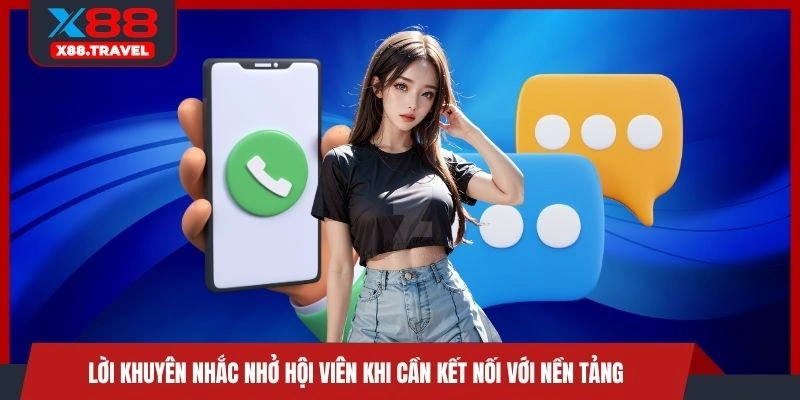 Lời khuyên nhắc nhở hội viên khi cần kết nối với nền tảng